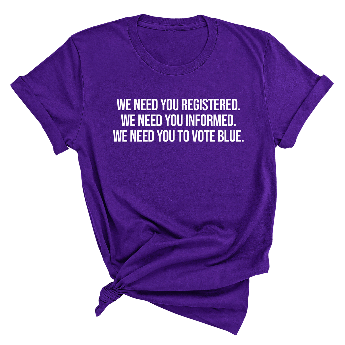 We Need You Registered. We Need You Informed. We Need You to Vote Blue Unisex Tee-T-Shirt-The Original God Ain't Petty But I Am