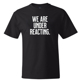 We are under reacting *BLACK TALL TEE* Unisex Tee-T-Shirt-The Original God Ain't Petty But I Am