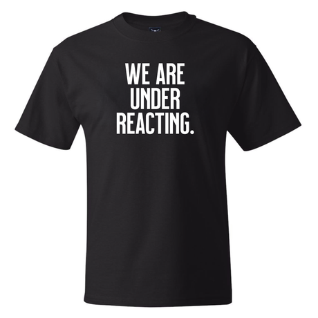 We are under reacting *BLACK TALL TEE* Unisex Tee-T-Shirt-The Original God Ain't Petty But I Am