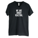 We are under reacting *BLACK V-NECK* Unisex Tee-T-Shirt-The Original God Ain't Petty But I Am