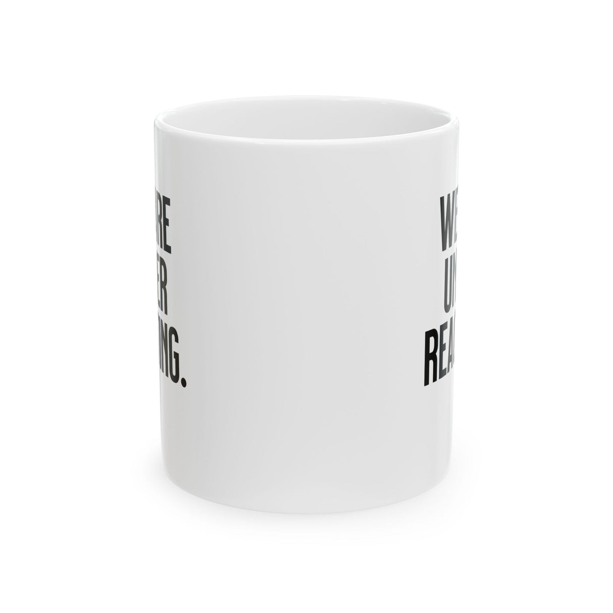 We are under reacting Mug 11oz (White & Black)-Mug-The Original God Ain't Petty But I Am