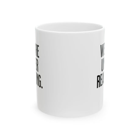 We are under reacting Mug 11oz (White & Black)-Mug-The Original God Ain't Petty But I Am