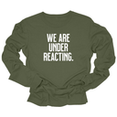 We are under reacting Unisex Long Sleeved Tee-Long Sleeved T-Shirt-The Original God Ain't Petty But I Am