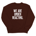 We are under reacting Unisex Sweatshirt-Sweatshirt-The Original God Ain't Petty But I Am