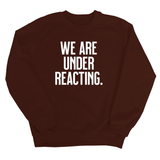 We are under reacting Unisex Sweatshirt-Sweatshirt-The Original God Ain't Petty But I Am