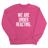 We are under reacting Unisex Sweatshirt-Sweatshirt-The Original God Ain't Petty But I Am