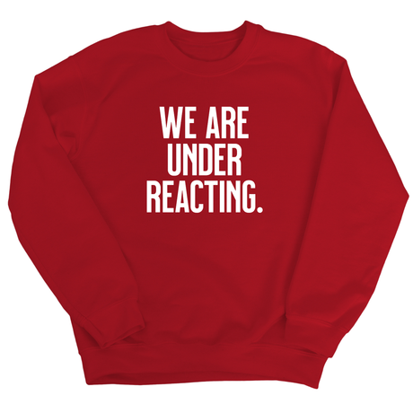 We are under reacting Unisex Sweatshirt-Sweatshirt-The Original God Ain't Petty But I Am
