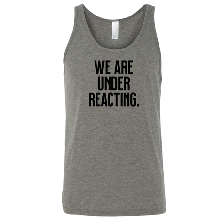 We are under reacting Unisex Tank Top-T-Shirt-The Original God Ain't Petty But I Am