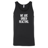 We are under reacting Unisex Tank Top-T-Shirt-The Original God Ain't Petty But I Am