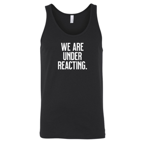 We are under reacting Unisex Tank Top-T-Shirt-The Original God Ain't Petty But I Am