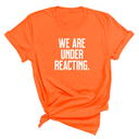 We are under reacting Unisex Tee-T-Shirt-The Original God Ain't Petty But I Am