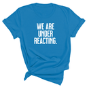 We are under reacting Unisex Tee-T-Shirt-The Original God Ain't Petty But I Am