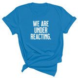 We are under reacting Unisex Tee-T-Shirt-The Original God Ain't Petty But I Am