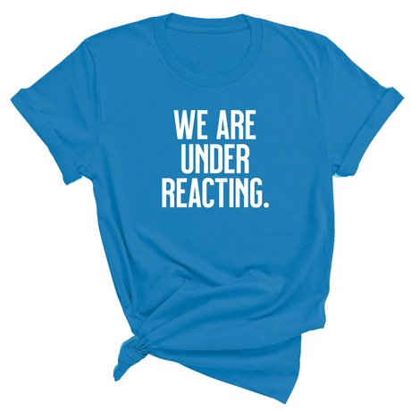 We are under reacting Unisex Tee-T-Shirt-The Original God Ain't Petty But I Am