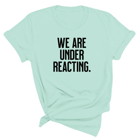 We are under reacting Unisex Tee-T-Shirt-The Original God Ain't Petty But I Am
