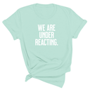 We are under reacting Unisex Tee-T-Shirt-The Original God Ain't Petty But I Am
