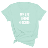 We are under reacting Unisex Tee-T-Shirt-The Original God Ain't Petty But I Am