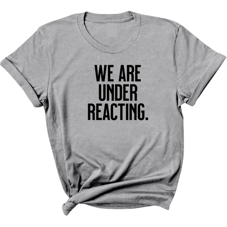 We are under reacting Unisex Tee-T-Shirt-The Original God Ain't Petty But I Am