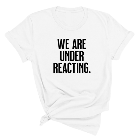 We are under reacting Unisex Tee-T-Shirt-The Original God Ain't Petty But I Am