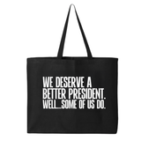 We deserve a better President. Well... Some of us do Tote bag-Tote Bag-The Original God Ain't Petty But I Am