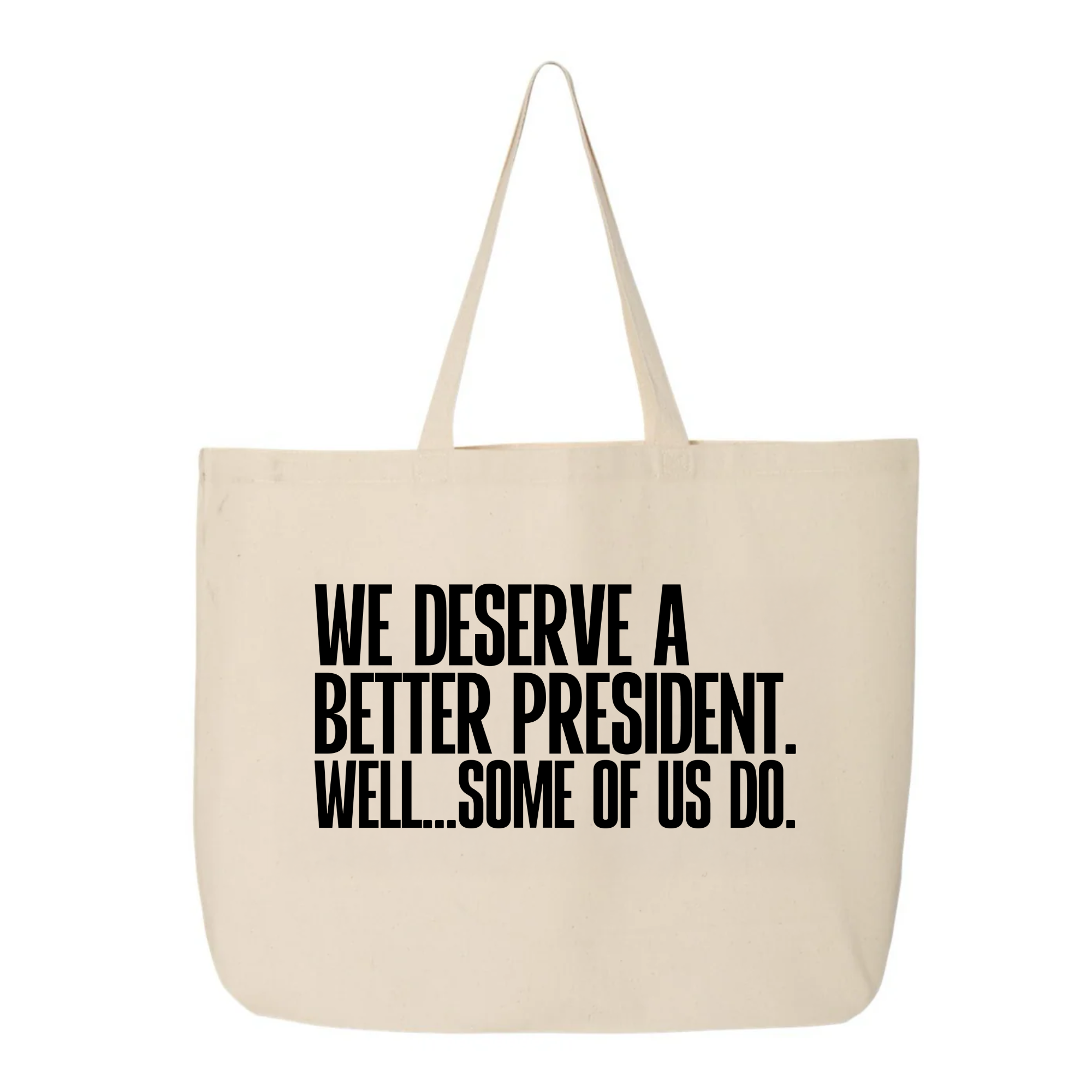 We deserve a better President. Well... Some of us do Tote bag-Tote Bag-The Original God Ain't Petty But I Am