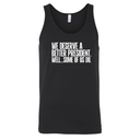 We deserve a better President. Well... Some of us do Unisex Tank Top-T-Shirt-The Original God Ain't Petty But I Am