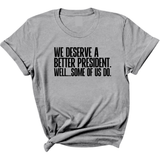 We deserve a better President. Well... Some of us do Unisex Tee-T-Shirt-The Original God Ain't Petty But I Am