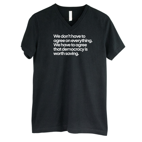 We don't have to agree on everything. We have to agree that democracy is worth saving *BLACK V-NECK* Unisex Tee-T-Shirt-The Original God Ain't Petty But I Am