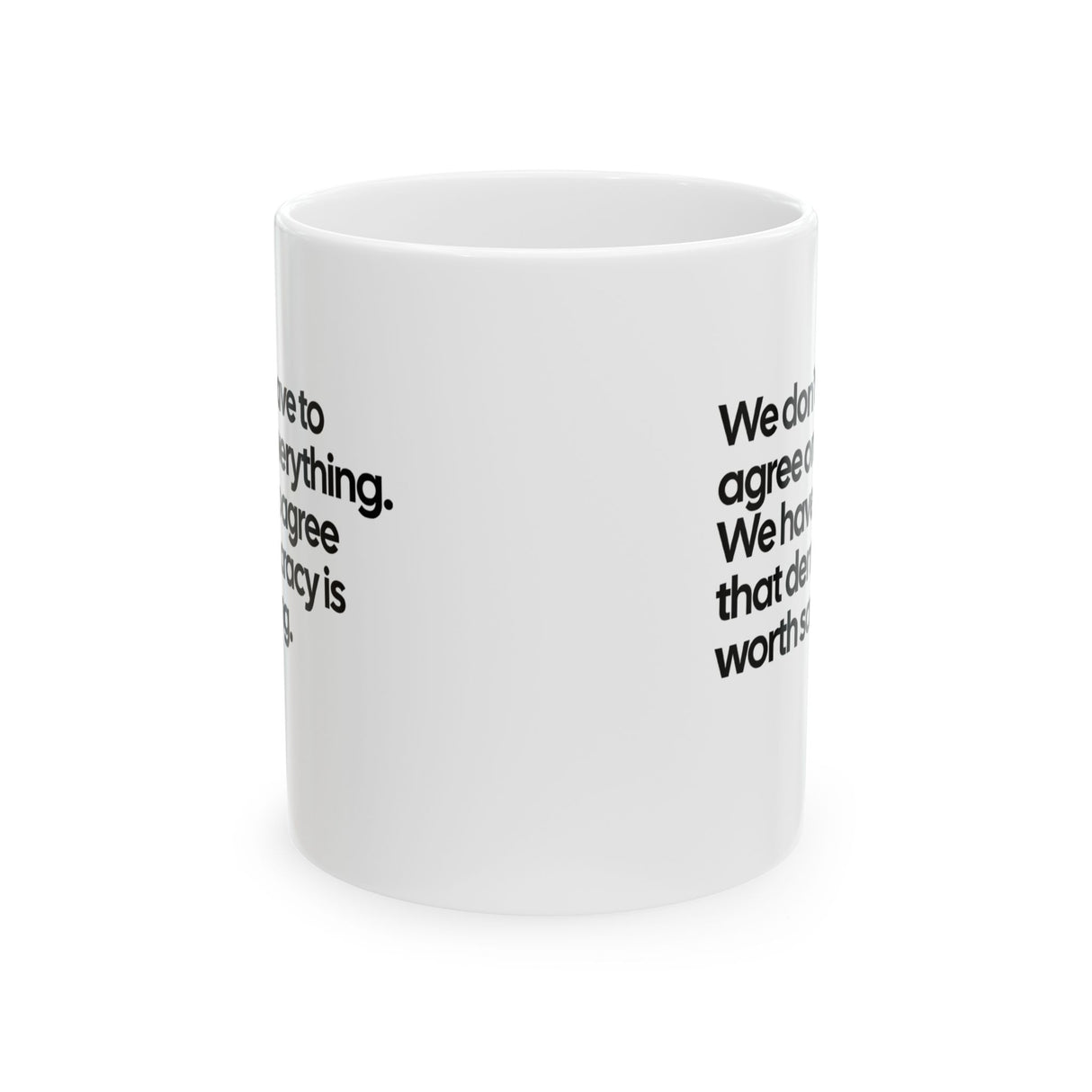 We don't have to agree on everything. We have to agree that democracy is worth saving Mug 11oz (White & Black)-Mug-The Original God Ain't Petty But I Am