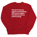 We don't have to agree on everything. We have to agree that democracy is worth saving Unisex Sweatshirt-Sweatshirt-The Original God Ain't Petty But I Am