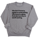 We don't have to agree on everything. We have to agree that democracy is worth saving Unisex Sweatshirt-Sweatshirt-The Original God Ain't Petty But I Am