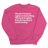 We don't have to agree on everything. We have to agree that democracy is worth saving Unisex Sweatshirt-Sweatshirt-The Original God Ain't Petty But I Am