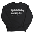 We don't have to agree on everything. We have to agree that democracy is worth saving Unisex Sweatshirt-Sweatshirt-The Original God Ain't Petty But I Am