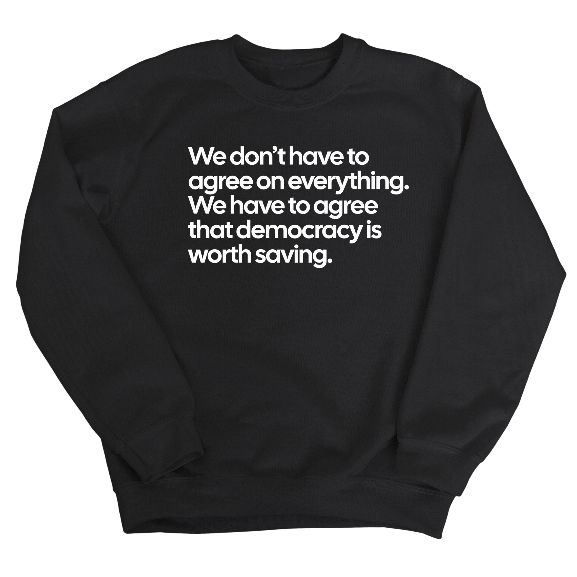 We don't have to agree on everything. We have to agree that democracy is worth saving Unisex Sweatshirt-Sweatshirt-The Original God Ain't Petty But I Am