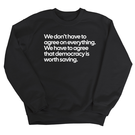 We don't have to agree on everything. We have to agree that democracy is worth saving Unisex Sweatshirt-Sweatshirt-The Original God Ain't Petty But I Am