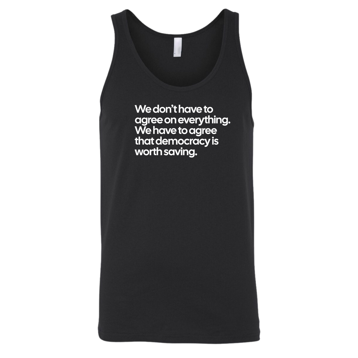 We don't have to agree on everything. We have to agree that democracy is worth saving Unisex Tank Top-T-Shirt-The Original God Ain't Petty But I Am