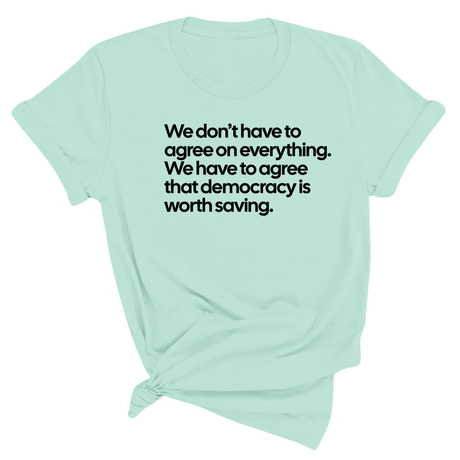 We don't have to agree on everything. We have to agree that democracy is worth saving Unisex Tee-T-Shirt-The Original God Ain't Petty But I Am
