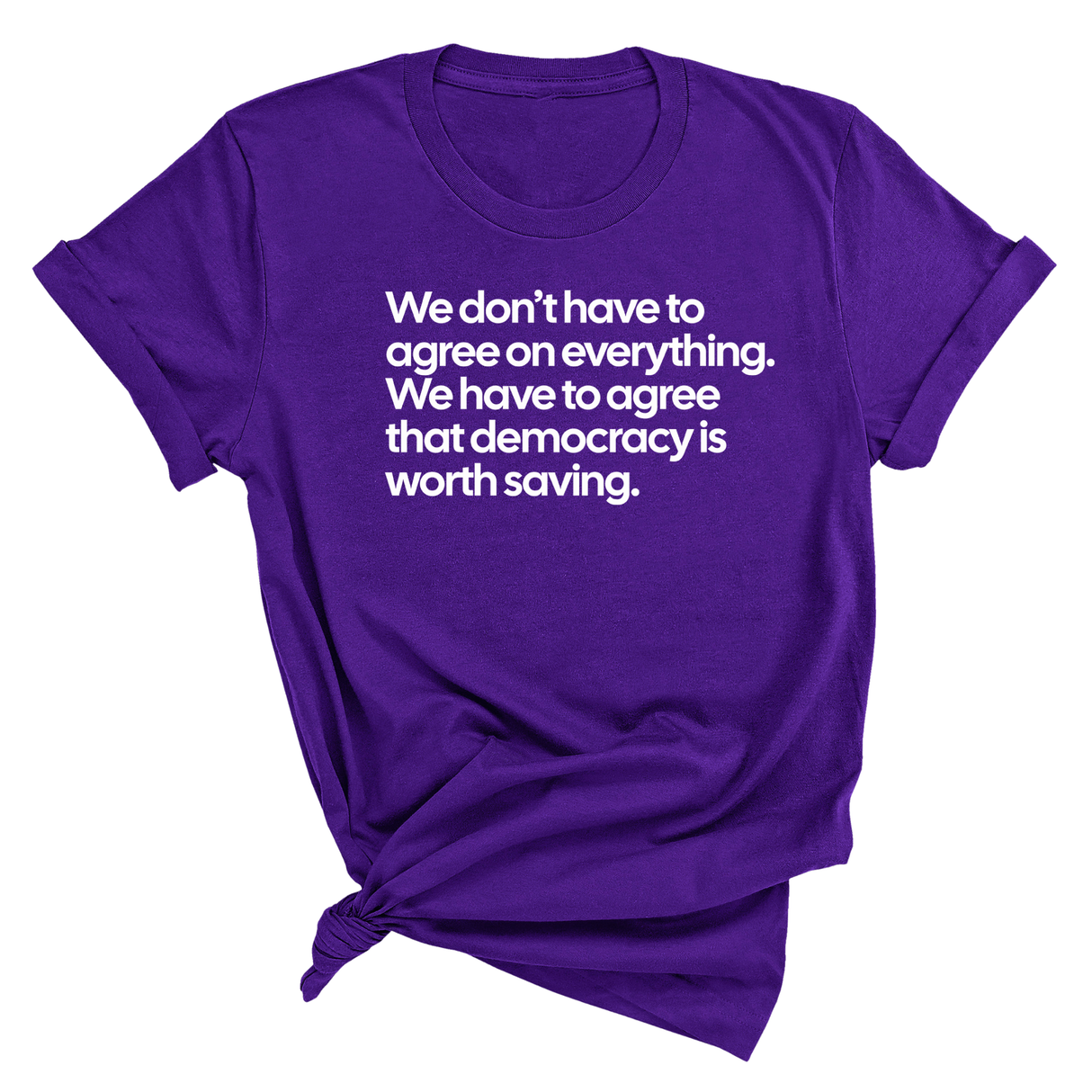 We don't have to agree on everything. We have to agree that democracy is worth saving Unisex Tee-T-Shirt-The Original God Ain't Petty But I Am