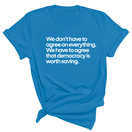 We don't have to agree on everything. We have to agree that democracy is worth saving Unisex Tee-T-Shirt-The Original God Ain't Petty But I Am