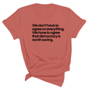 We don't have to agree on everything. We have to agree that democracy is worth saving Unisex Tee-T-Shirt-The Original God Ain't Petty But I Am