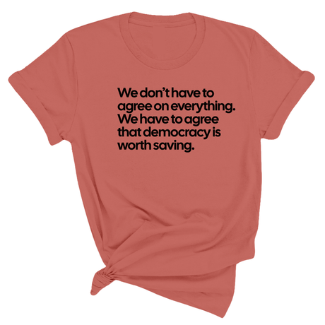 We don't have to agree on everything. We have to agree that democracy is worth saving Unisex Tee-T-Shirt-The Original God Ain't Petty But I Am