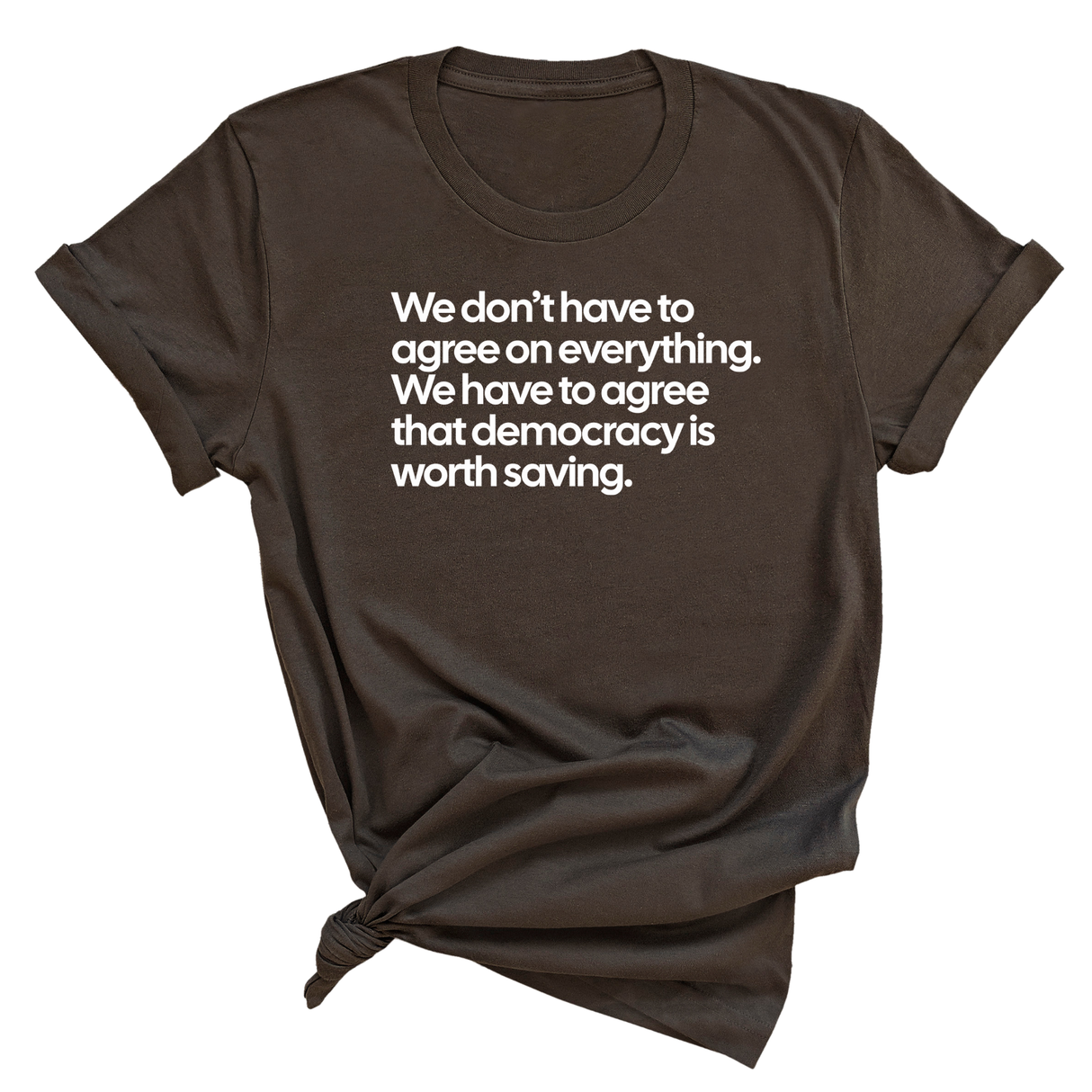 We don't have to agree on everything. We have to agree that democracy is worth saving Unisex Tee-T-Shirt-The Original God Ain't Petty But I Am