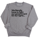 We literally have to fight our government for our rights Unisex Sweatshirt-Sweatshirt-The Original God Ain't Petty But I Am