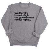 We literally have to fight our government for our rights Unisex Sweatshirt-Sweatshirt-The Original God Ain't Petty But I Am