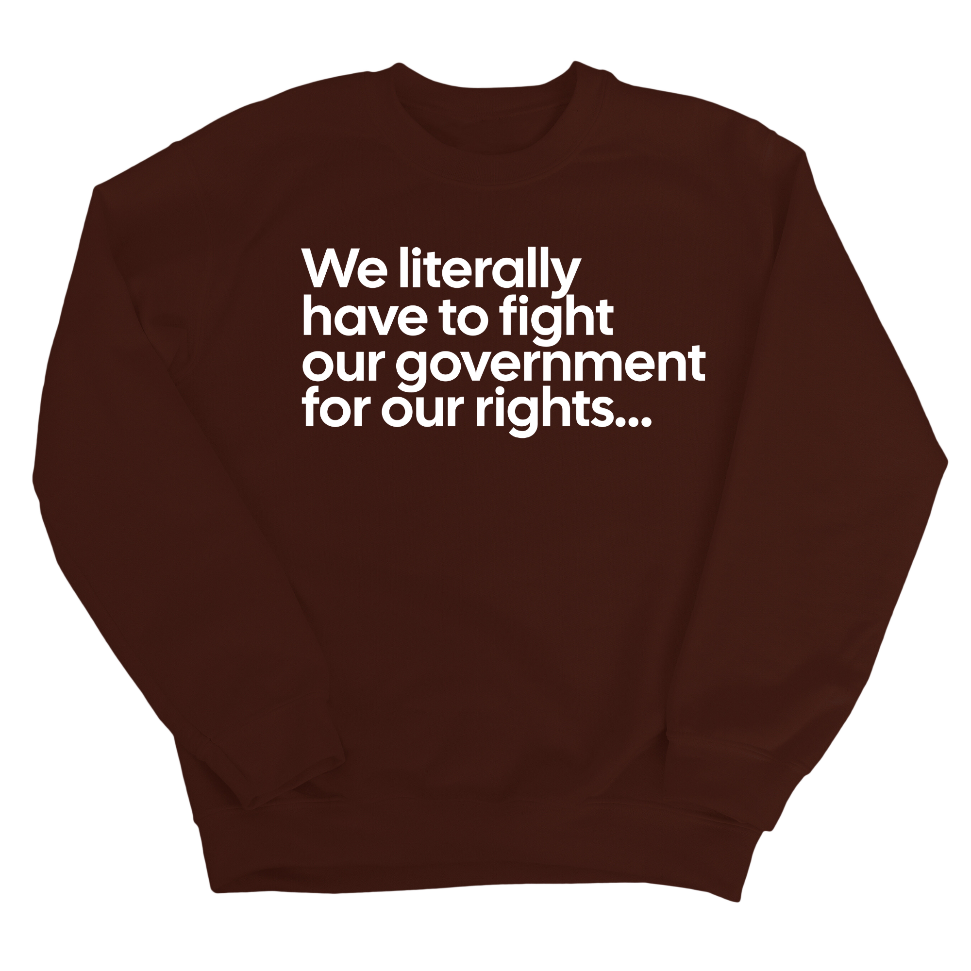 We literally have to fight our government for our rights Unisex Sweatshirt-Sweatshirt-The Original God Ain't Petty But I Am