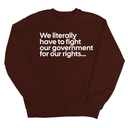 We literally have to fight our government for our rights Unisex Sweatshirt-Sweatshirt-The Original God Ain't Petty But I Am