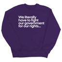 We literally have to fight our government for our rights Unisex Sweatshirt-Sweatshirt-The Original God Ain't Petty But I Am
