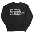 We literally have to fight our government for our rights Unisex Sweatshirt-Sweatshirt-The Original God Ain't Petty But I Am