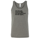 We literally have to fight our government for our rights Unisex Tank Top-T-Shirt-The Original God Ain't Petty But I Am