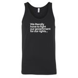 We literally have to fight our government for our rights Unisex Tank Top-T-Shirt-The Original God Ain't Petty But I Am